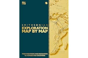 Exploration Map by Map: From Migrations and Encounters to Voyages and Discoveries (DK History Map by Map)