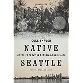 Native Seattle: Histories from the Crossing-Over Place (Weyerhaeuser Environmental Books)