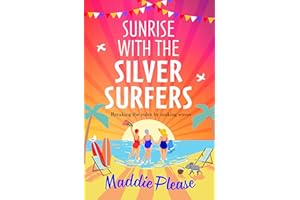 Sunrise With The Silver Surfers: The funny, feel-good, uplifting read from Maddie Please