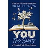 You: The Story: A Writer's Guide to Craft Through Memory