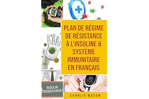 Plan de régime de résistance à l'insuline & Système immunitaire En français (French Edition)