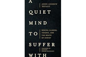 A Quiet Mind to Suffer With: Mental Illness, Trauma, and the Death of Christ