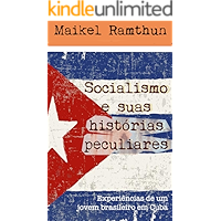 Socialismo e suas histórias peculiares - Edição Revisada 2019: Experiências de um jovem brasileiro em Cuba (Portuguese… book cover