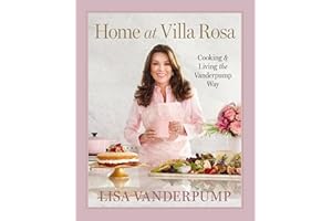Home at Villa Rosa: Cooking and Living the Vanderpump Way