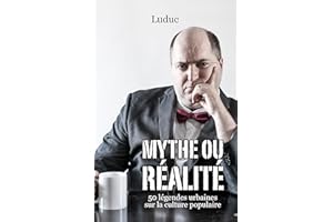 Mythe ou Réalité: 50 légendes urbaines sur la culture populaire (French Edition)