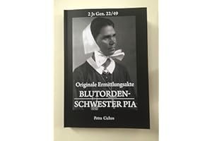 Originale Ermittlungsakte Blutorden-Schwester Pia (German Edition)