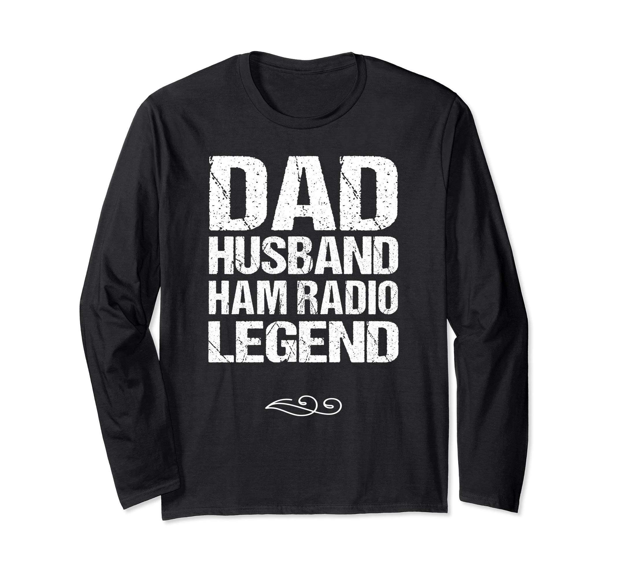 Dad Husband Ham Radio Legend Amateur Radio Operator Gift Long Sleeve T-Shirt