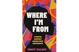 Where I'm From: A Poetic Journey Across Five Continents―A Memoir