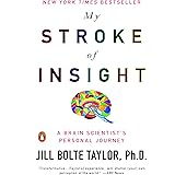 My Stroke of Insight: A Brain Scientist's Personal Journey