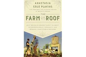 The Farm on the Roof: What Brooklyn Grange Taught Us About Entrepreneurship, Community, and Growing a Sustainable Business