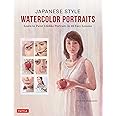 Japanese Style Watercolor Portraits: Learn to Paint Lifelike Portraits in 48 Easy Lessons (With Over 400 Illustrations)