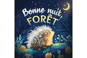 Bonne nuit, forêt: Une douce histoire du soir pour les enfants | À partir de 2 ans pour aider les petits à s’endormir (Bonne 