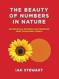 The Beauty of Numbers in Nature: Mathematical Patterns and Principles from the Natural World (The MIT Press)