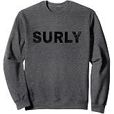 Surly Vintage Mood Emotion Black Text Apparel Sweatshirt