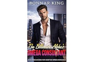 The Billionaire Alpha’s Omega Consultant: M/M Omegaverse Non-Shifter MPREG Romance