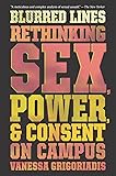 Blurred Lines: Rethinking Sex, Power, and Consent on Campus
