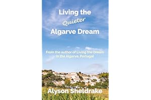 Living the Quieter Algarve Dream (The Algarve Dream Series Book 2)