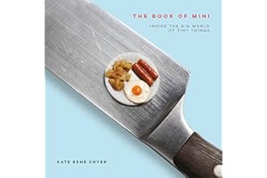 The Book of Mini: Inside the Big World of Tiny Things