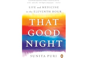 That Good Night: Life and Medicine in the Eleventh Hour