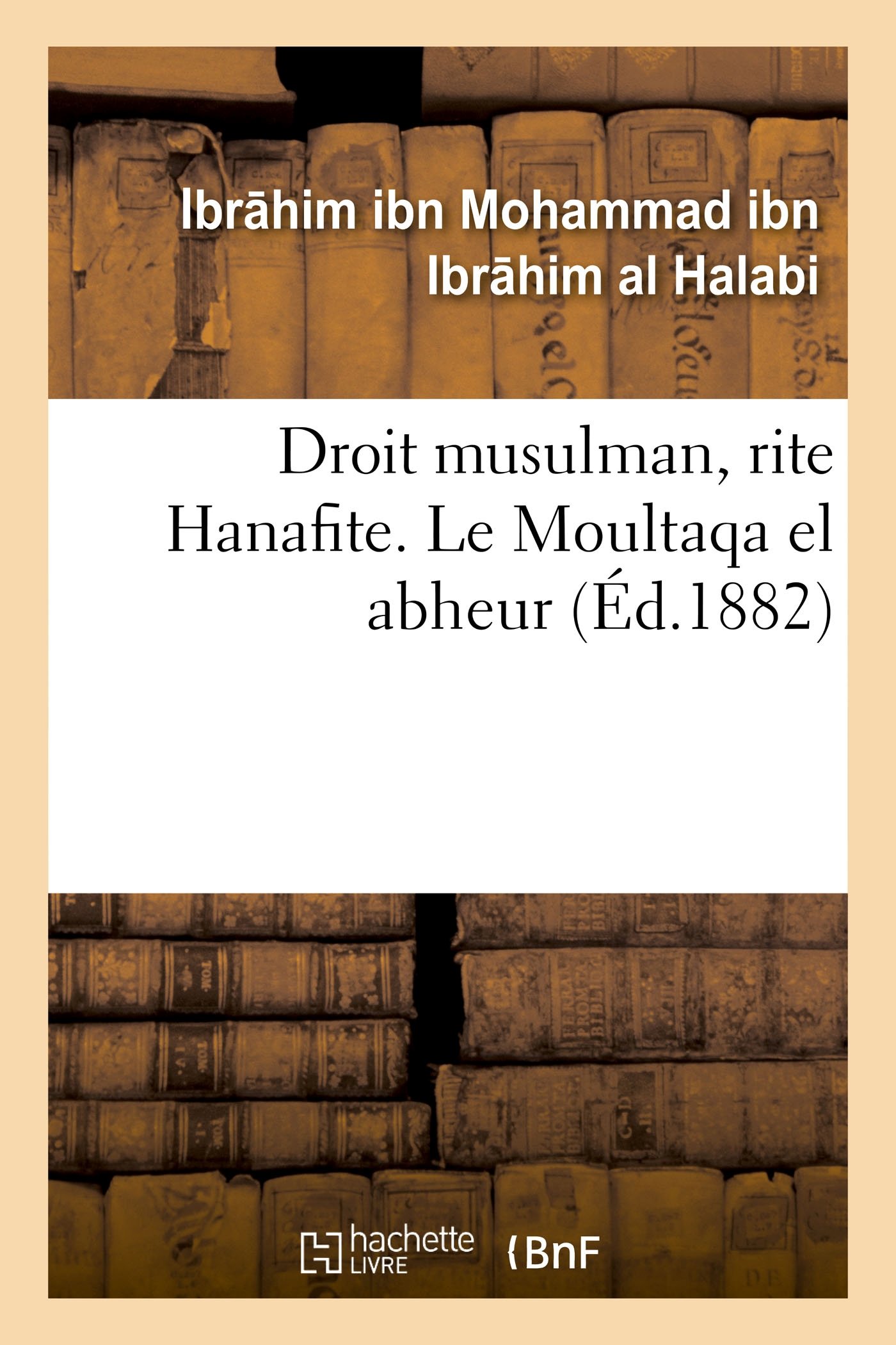 Pdf Telecharger Droit Musulman Rite Hanafite Le Moultaqa El Abheur Avec Commentaire Abrege Du Madjma El Anheur Par Ibr Him Ibn Mohammad Ibn Ibr Him Al Halabi Epub Ebook Cbfreebookx1 Makiwrap Fr