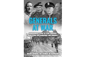 Generals at War: Montgomery's Chief of Staff Assesses World War Two Leadership and Strategy (The Life and Memories of Montgom