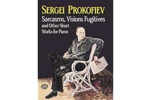 Sarcasms, Visions Fugitives and Other Short Works for Piano
