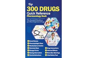 Top 300 Drugs Quick Reference Pharmacology Book: "The Essential Details on The 300 Most Important Drugs"