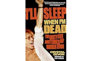 I'll Sleep When I'm Dead: The Dirty Life and Times of Warren Zevon