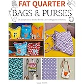 Fat Quarter: Bags & Purses: 25 Projects to Make from Short Lengths of Fabric