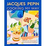 Jacques Pépin Cooking My Way: Recipes and Techniques for Economical Cooking