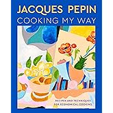 Jacques Pépin Cooking My Way: Recipes and Techniques for Economical Cooking