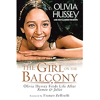 The Girl on the Balcony: Olivia Hussey Finds Life after Romeo and Juliet book cover