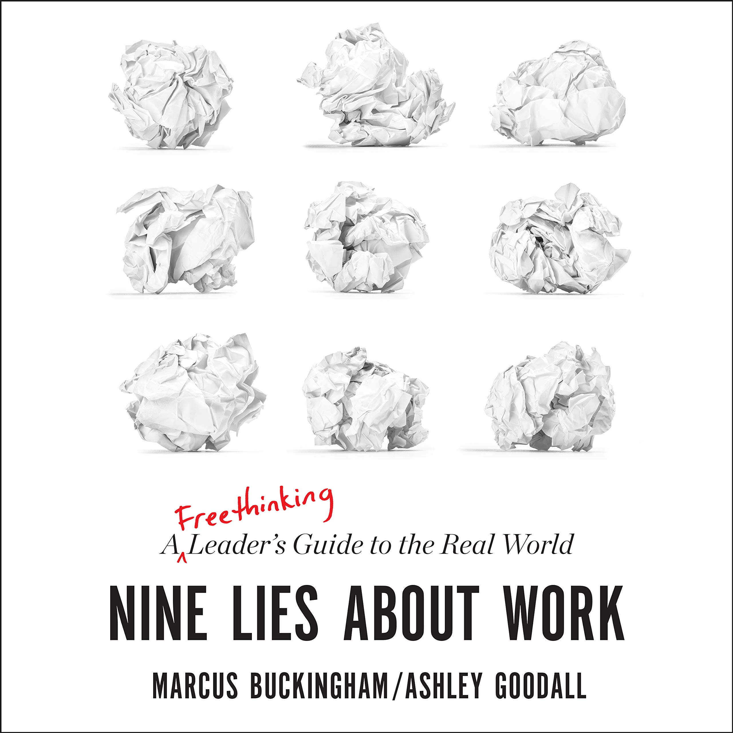 Nine Lies about Work: A Freethinking Leader's Guide to the Real ...