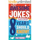 Awesome Jokes That Every 8 Year Old Should Know!: Hundreds of rib ticklers, tongue twisters and side splitters (Awesome Jokes for Kids)