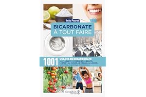 Bicarbonate à tout faire. 1001 usages du bicarbonate (French Edition)