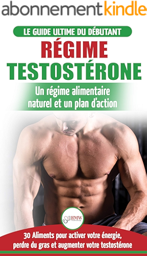 Download Régime Testostérone: Guide du débutant et plan d'action - 30 aliments naturels pour augmenter votre énergie, libido et votre désir sexuel (Livre en Français / Testosterone Diet French Book) PDF