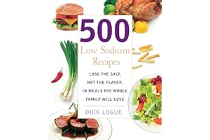 500 Low Sodium Recipes: Lose the Salt, Not the Flavor, In Meals the Whole Family Will Love