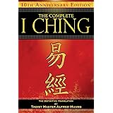 The Complete I Ching ― 10th Anniversary Edition: The Definitive Translation by Taoist Master Alfred Huang