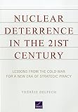 Nuclear Deterrence in the 21st Century: Lessons from the Cold War for a New Era of Strategic Piracy
