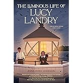 The Luminous Life of Lucy Landry