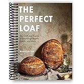 The Perfect Loaf: The Craft and Science of Sourdough Breads, Sweets, and More: A Baking Book [Spiral-bound] Maurizio Leo
