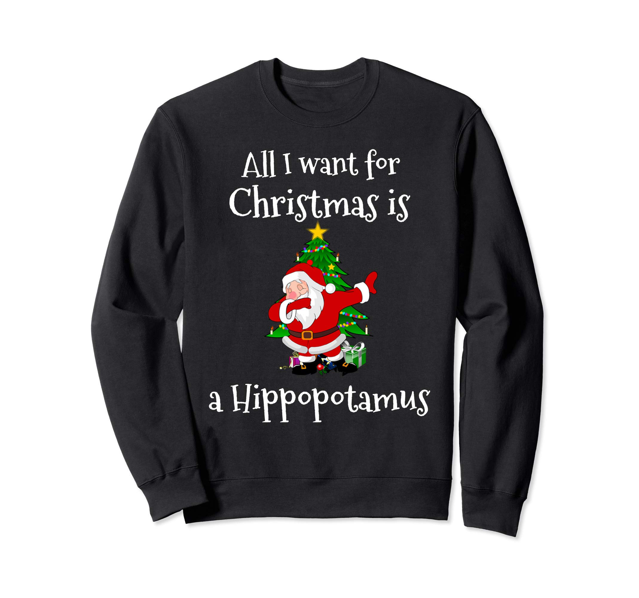 Dabbing Santa Claus All I Want For Christmas Is Hippopotamus Sweatshirt