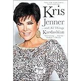 Kris Jenner . . . And All Things Kardashian