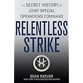 Relentless Strike: The Secret History of Joint Special Operations Command