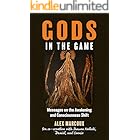 Gods in the Game: Messages on the Awakening and Consciousness Shift