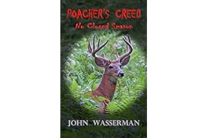 Poacher's Creed: No Closed Season (Big Woods Stories Book 2)