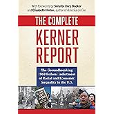 The Complete Kerner Report: The Groundbreaking 1968 Federal Indictment of Racial and Economic Inequality in the U.S.