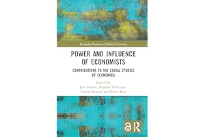 Power and Influence of Economists: Contributions to the Social Studies of Economics (Routledge Frontiers of Political Economy