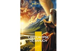L'Apocalypse de Baruch: Les révélations mystiques de Baruch, le prophète de l'Exil - un texte fascinant aux frontières de la 