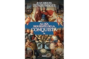 Al día siguiente de la conquista: Una historia de lo que España hizo en América (Spanish Edition)
